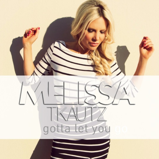 Melissa Tkautz, Gotta Let You Go