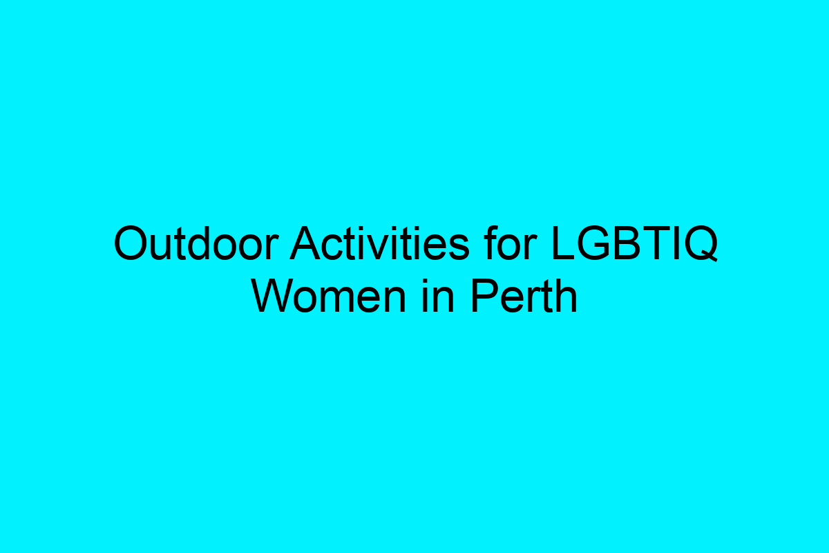 Outdoor Activities for LGBTIQ Women in Perth - OUTinPerth