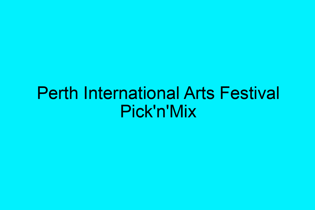 Perth International Arts Festival Pick
