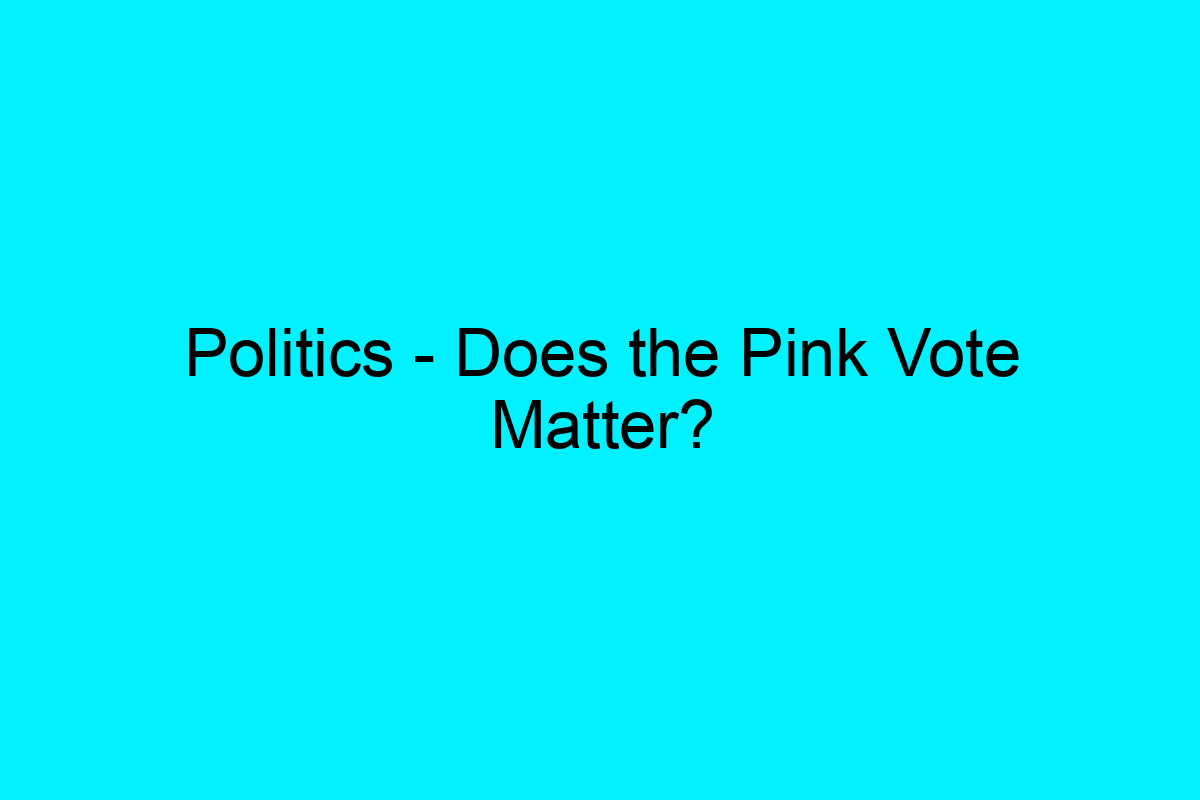 Politics - Does the Pink Vote Matter? - OUTinPerth