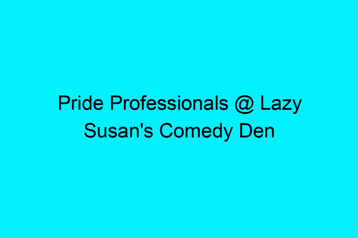 Pride Professionals Lazy Susan's Comedy Den OUTinPerth