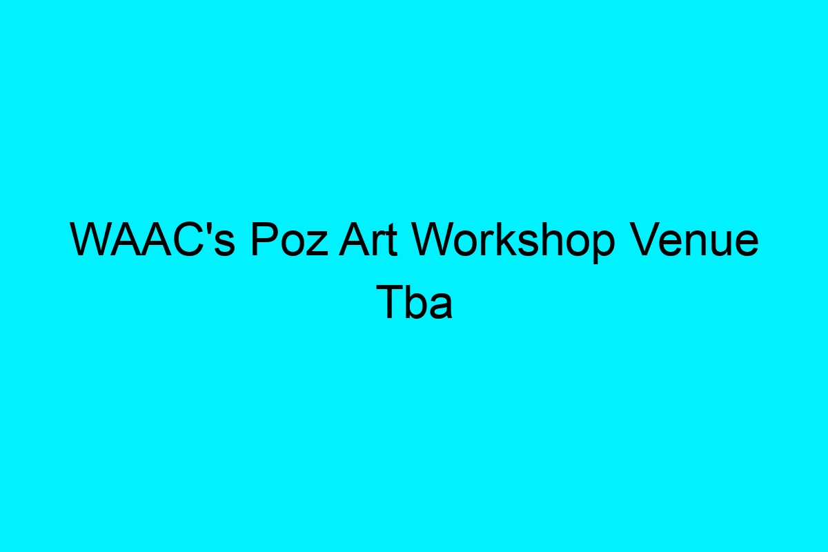 WAAC's Poz Art Workshop Venue Tba - OUTinPerth